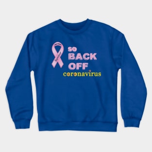 BEAST CANCER SURVIVOR - SO BACK OFF CORONAVISUS Crewneck Sweatshirt